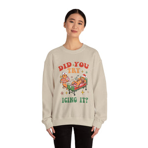 Did you try icing it funny unisex sweatshirt for Christmas