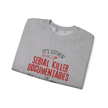 It's Either Serial Killer Documentaries Movies unisex sweatshirt gift for Christmas