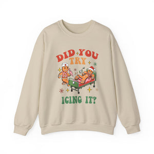 Did you try icing it funny unisex sweatshirt for Christmas