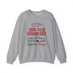 It's Either Serial Killer Documentaries Movies unisex sweatshirt gift for Christmas