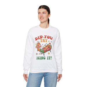 Did you try icing it funny unisex sweatshirt for Christmas