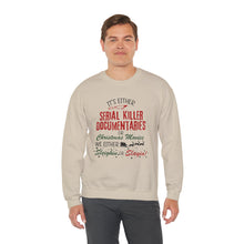 It's Either Serial Killer Documentaries Movies unisex sweatshirt gift for Christmas