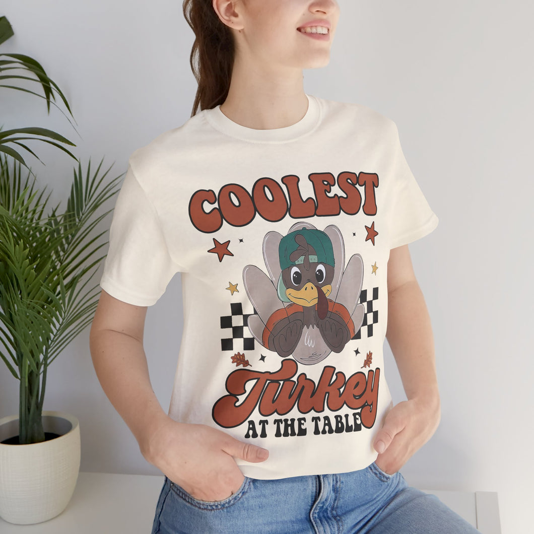 Coolest turkey at the table funny Thanks giving gift unisex t-shirt