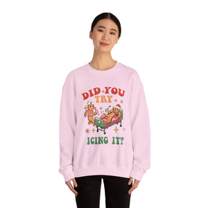 Did you try icing it funny unisex sweatshirt for Christmas