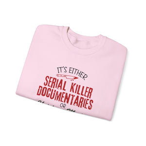 It's Either Serial Killer Documentaries Movies unisex sweatshirt gift for Christmas